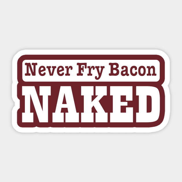 never fry bacon Sticker by pickledpossums